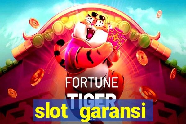 slot garansi kekalahan 100 saldo kembali