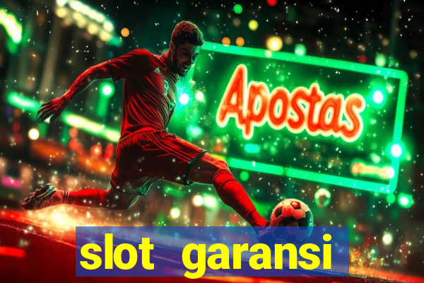 slot garansi kekalahan 100 saldo kembali