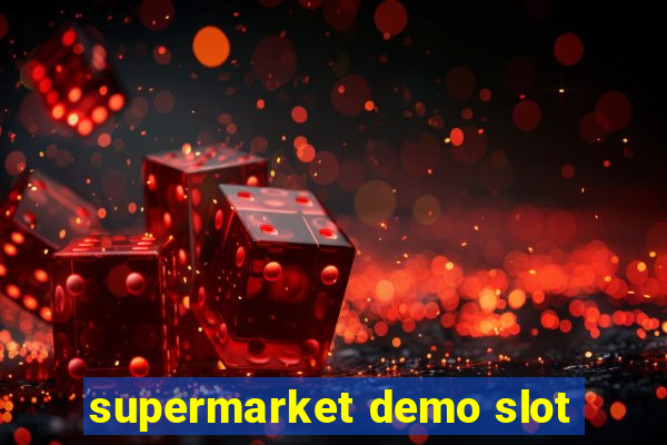 supermarket demo slot