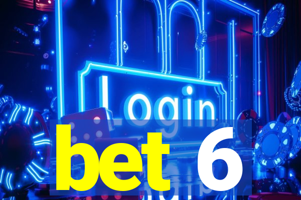 bet 6