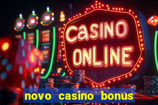 novo casino bonus sem deposito