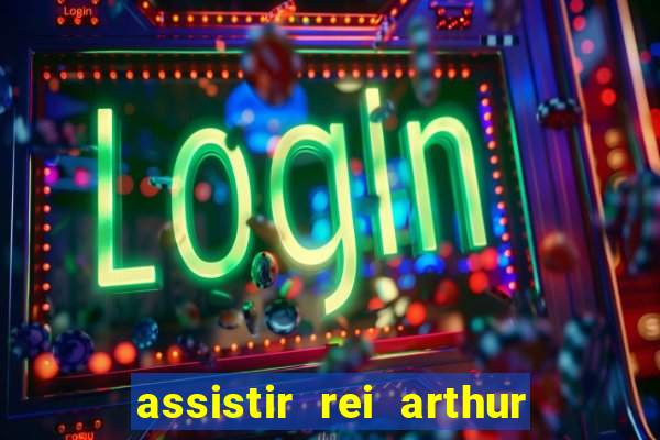 assistir rei arthur 2004 topflix