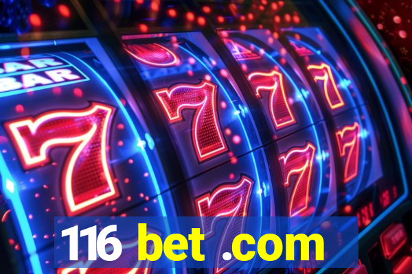 116 bet .com