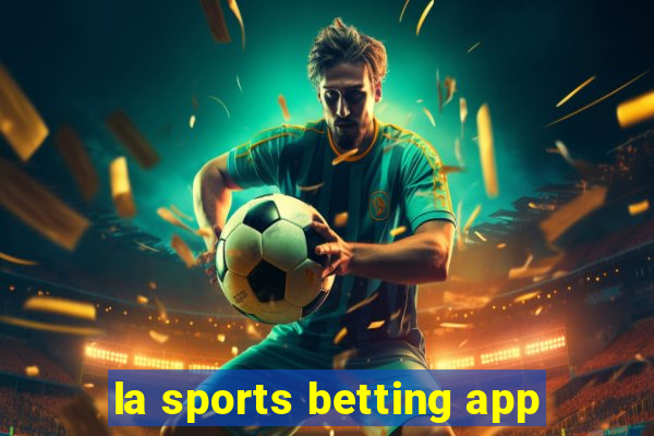 la sports betting app