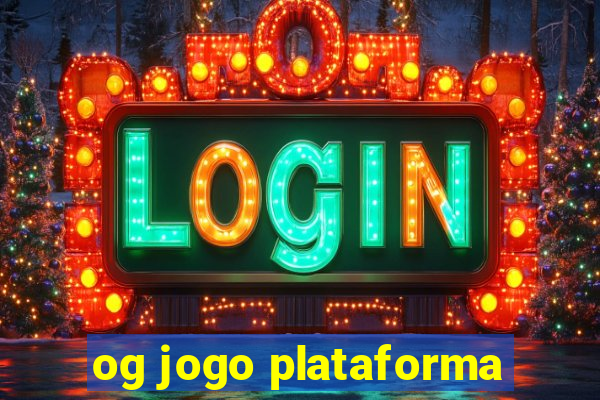 og jogo plataforma