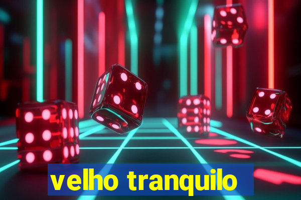 velho tranquilo