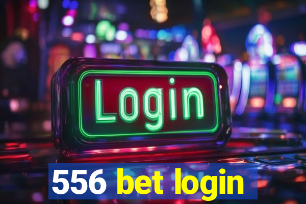 556 bet login