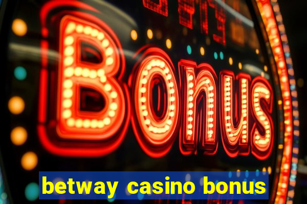 betway casino bonus