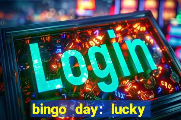 bingo day: lucky to win