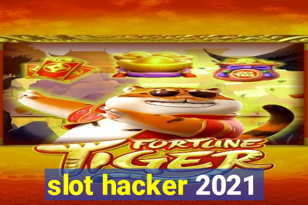 slot hacker 2021