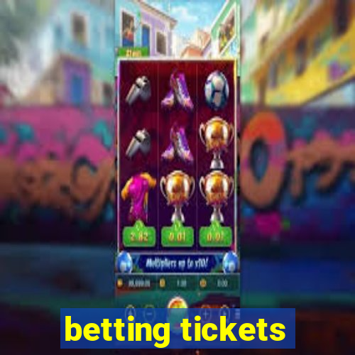 betting tickets