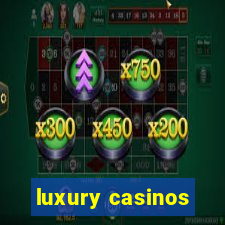 luxury casinos