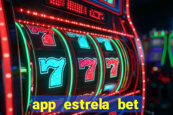 app estrela bet nao compativel