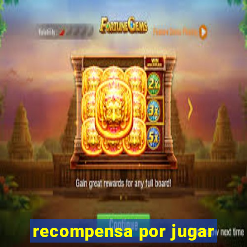 recompensa por jugar