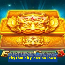 rhythm city casino iowa