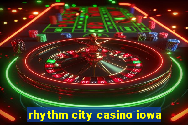 rhythm city casino iowa