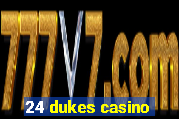 24 dukes casino