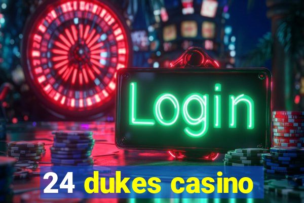 24 dukes casino