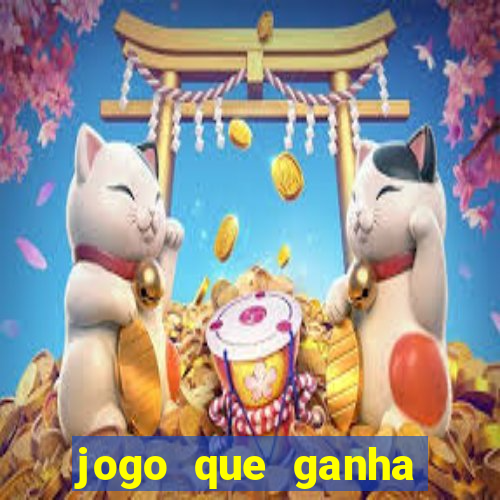 jogo que ganha dinheiro de gra?a