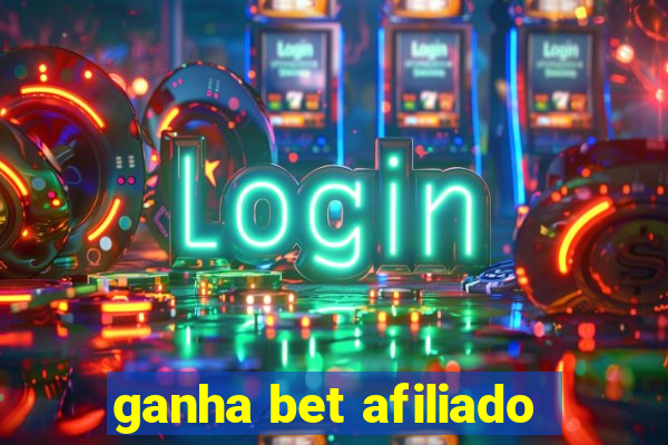 ganha bet afiliado