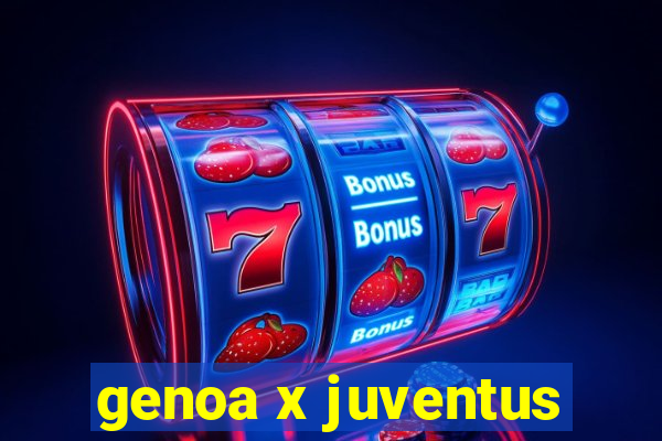 genoa x juventus