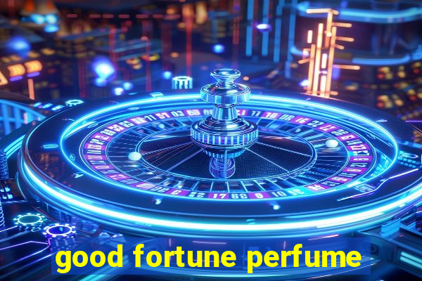 good fortune perfume