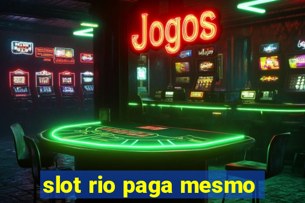 slot rio paga mesmo