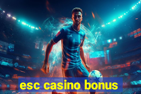 esc casino bonus