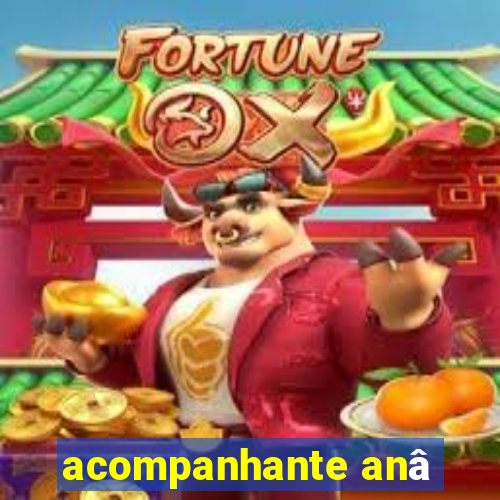 acompanhante anâ