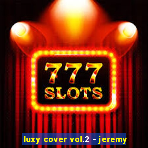 luxy cover vol.2 - jeremy