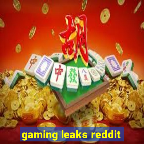 gaming leaks reddit