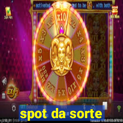 spot da sorte