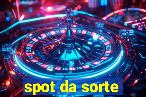 spot da sorte