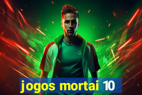 jogos mortai 10