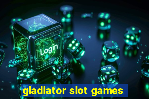 gladiator slot games