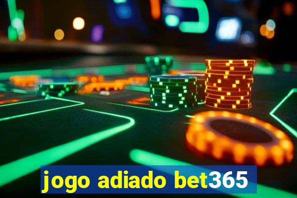 jogo adiado bet365