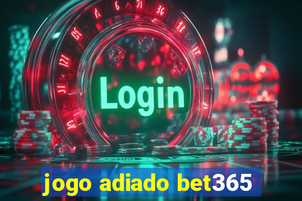 jogo adiado bet365