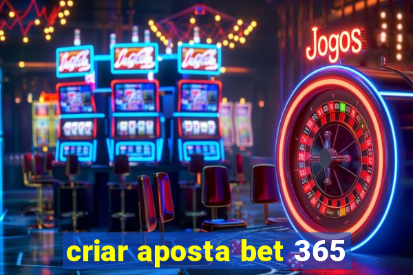 criar aposta bet 365