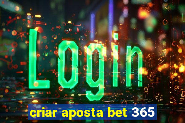 criar aposta bet 365