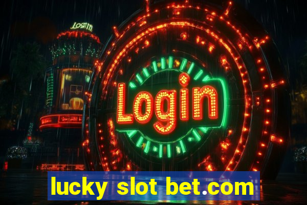 lucky slot bet.com