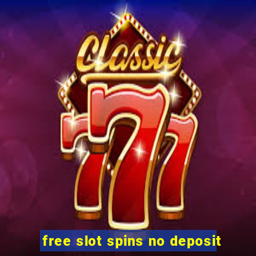 free slot spins no deposit