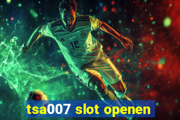 tsa007 slot openen