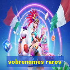 sobrenomes raros