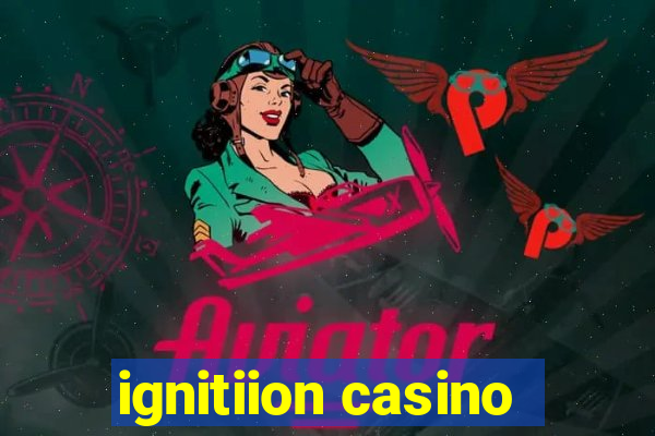 ignitiion casino