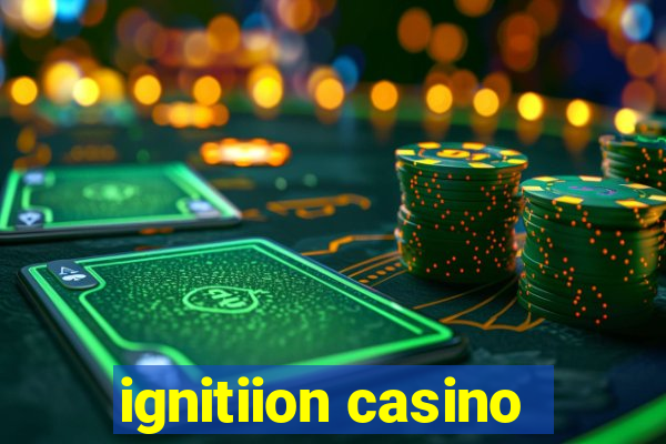 ignitiion casino