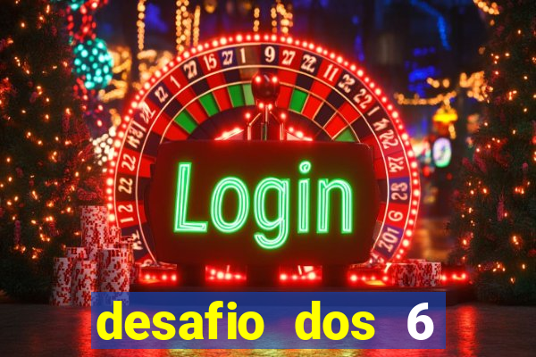 desafio dos 6 placares bet365