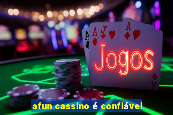 afun cassino é confiável