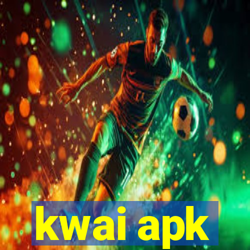 kwai apk