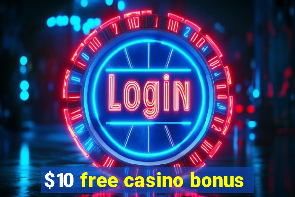 $10 free casino bonus