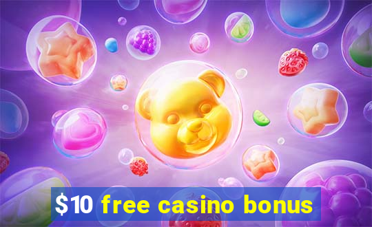 $10 free casino bonus